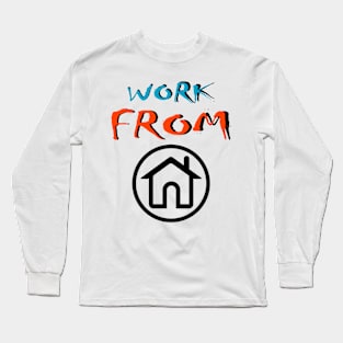 Work from home Long Sleeve T-Shirt